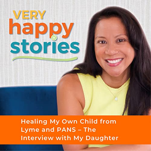 Page de couverture de 75: Healing My Own Child from Lyme and PANS – The Interview with My Daughter