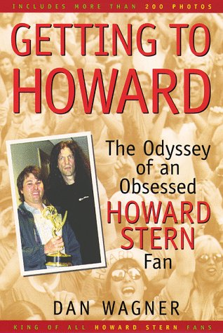 Getting to Howard: The Odyssey of an Obsessed Howard Stern Fan: Wagner ...