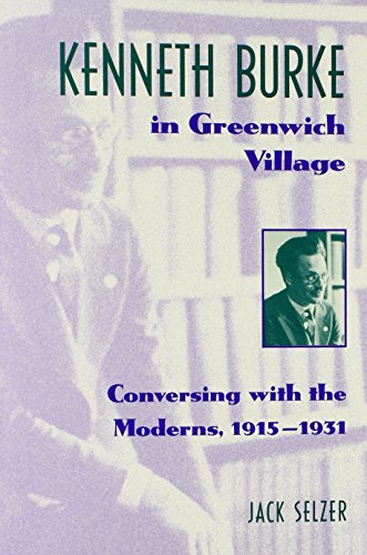 Kenneth Burke in Greenwich Village: Conversing with the Moderns, 1915Â–1931 (Wisconsin Project on American Writers)