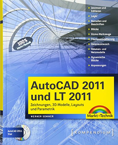 AutoCAD 2011 und LT 2011: Zeichnungen, 3D-Modelle, Layouts und Parametrik (Kompendium / Handbuch) AutoCAD 2011 und LT 2011: Zeichnungen, 3D-Modelle, Layouts und Parametrik (Kompendium / Handbuch)