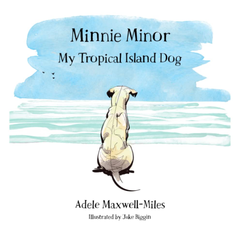 Minnie Minor: My Tropical Island Dog (Waggy Tails: Adele’s Animal Tales)