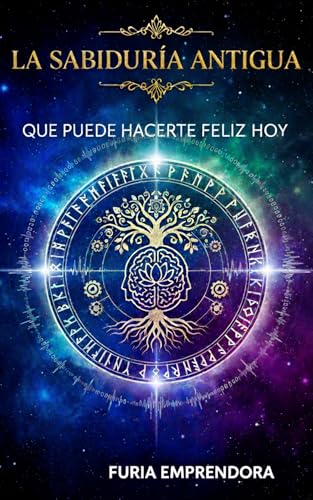 La Sabiduría Antigua que Puede Hacerte Feliz Hoy (Sabiduría y Espiritualidad)