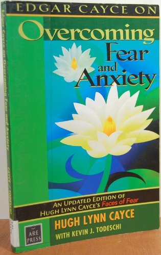 Buy Edgar Cayce on Overcoming Fear and Anxiety: An Updated Edition of Hugh Lynn Cayce's 'Faces of Fear' — BookShops.in