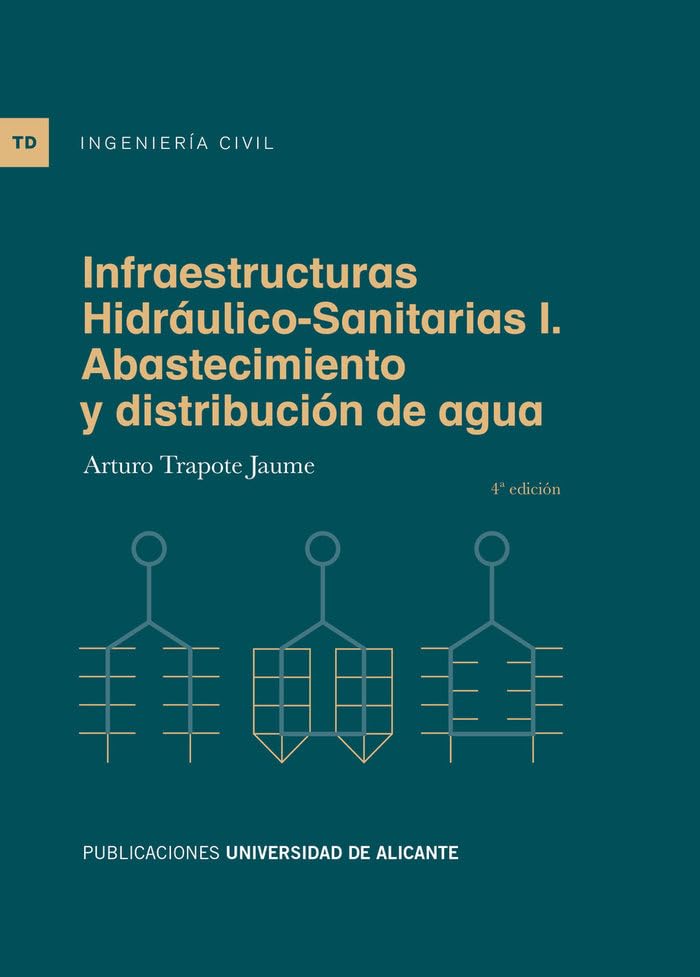 Infraestructuras Hidráulico-Sanitarias I. Abastecimiento y distribución de agua (Textos docentes)