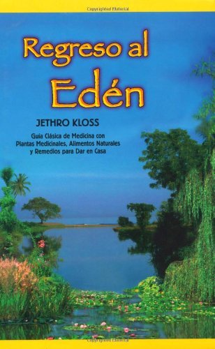 By Jethro Kloss - Regreso al Eden: The Classic Guide to Herbal Medicine, Natural Fo (Back to Eden, Spanish Edition) (2000-08-02) [Paperback]