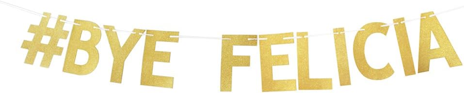 Gold Glitter # Bye Felicia Banner Going Away Funny Decorations Bunting Photo Booth Props Signs Garland