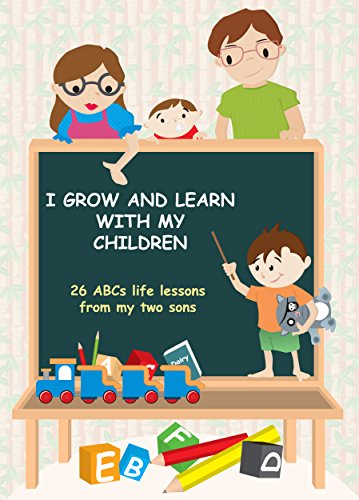I Grow and Learn with My Children: 26 ABCs life lessons from my two sons (English Edition)