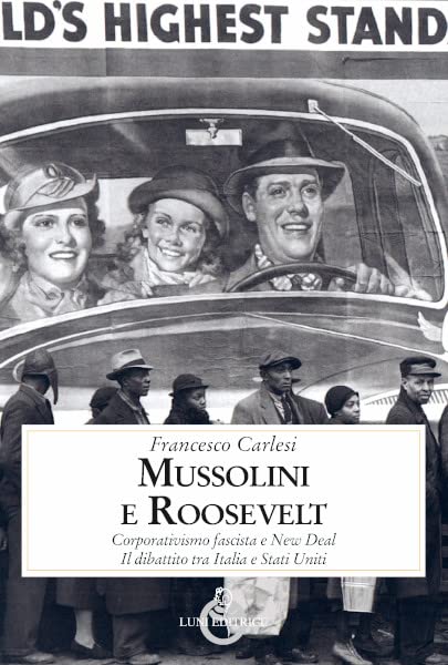 Mussolini e Roosevelt. Corporativismo fascista e New Deal. Il dibattito tra Italia e Stati Unit
