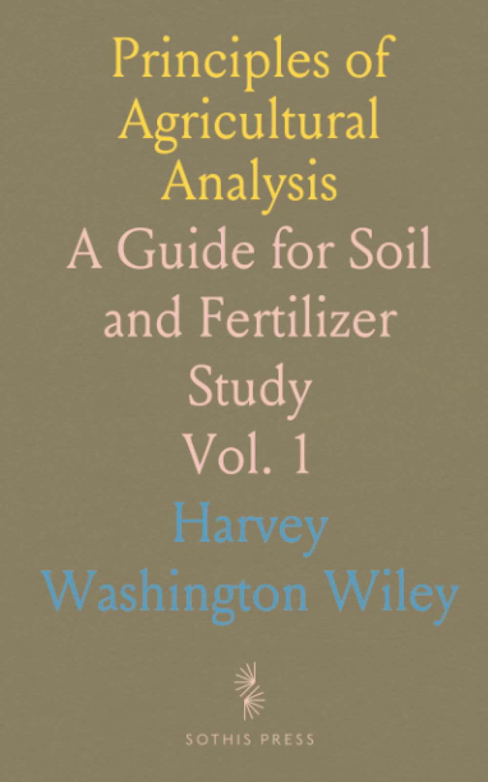 Principles of Agricultural Analysis: A Guide for Soil and Fertilizer Study
