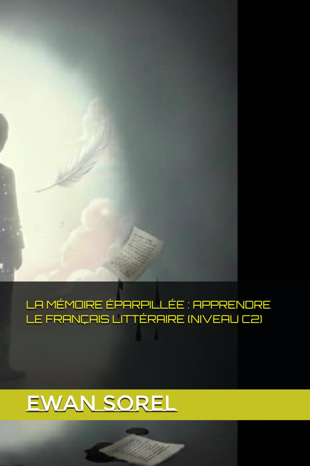 LA MÉMOIRE ÉPARPILLÉE : APPRENDRE LE FRANÇAIS LITTÉRAIRE (NIVEAU C2)