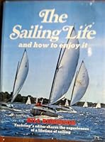The sailing life, and how to enjoy it, 0684136422 Book Cover