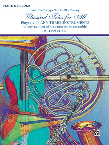 Classical Trios for All (From the Baroque to the 20th Century): Flute, Piccolo