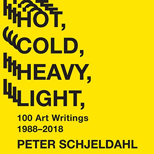 Hot, Cold, Heavy, Light, 100 Art Writings 1988-2018 by Peter Schjeldahl, Jarrett Earnest - introduction episode artwork