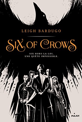 Six of crows, Tome 01 : Six of crows Six of crows, Tome 01 : Six of crows