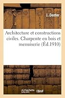 Architecture Et Constructions Civiles. Charpente En Bois Et Menuiserie 2e A(c)D. 2013416202 Book Cover