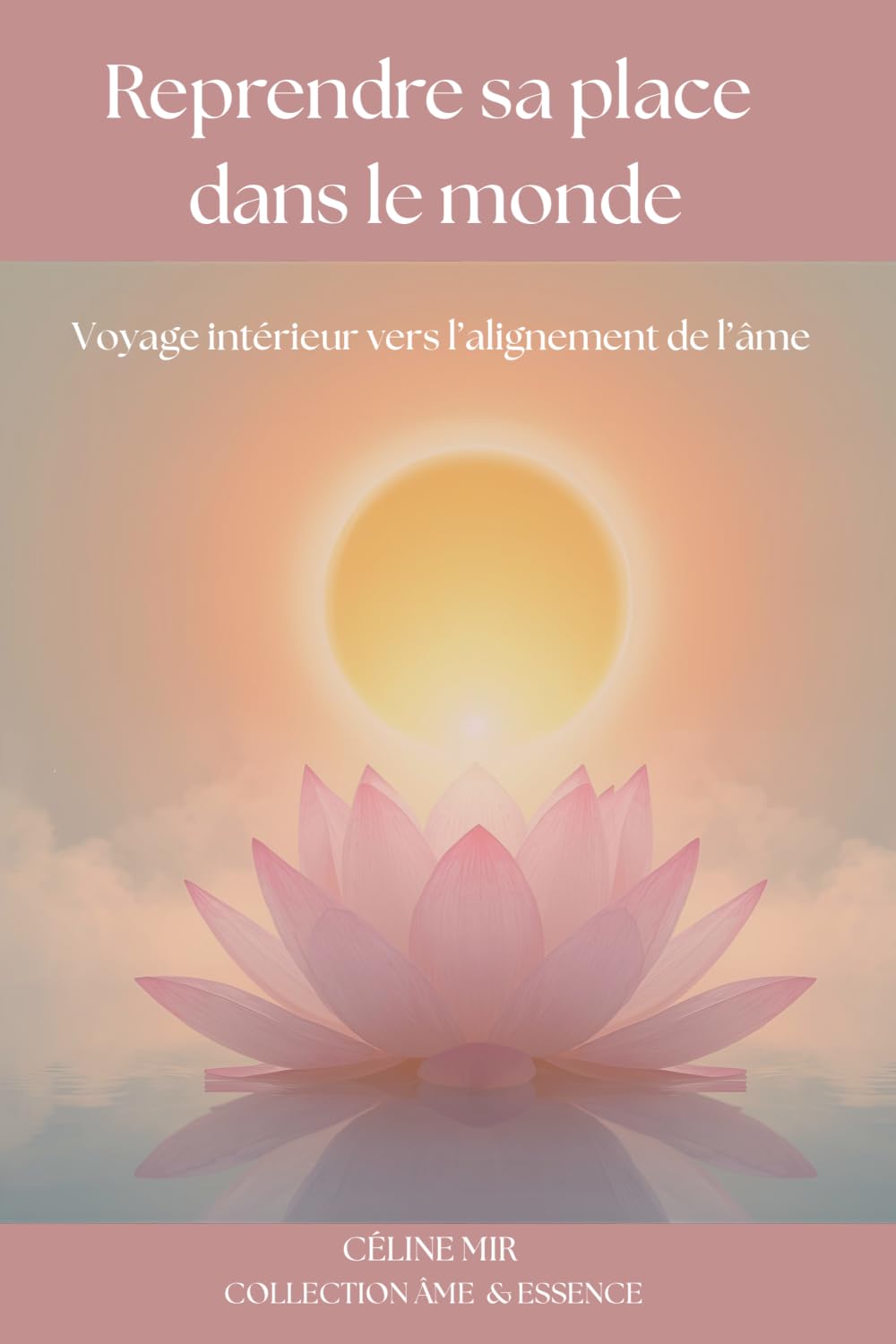 Reprendre sa place dans le monde: Voyage intérieur vers l'alignement de l'âme