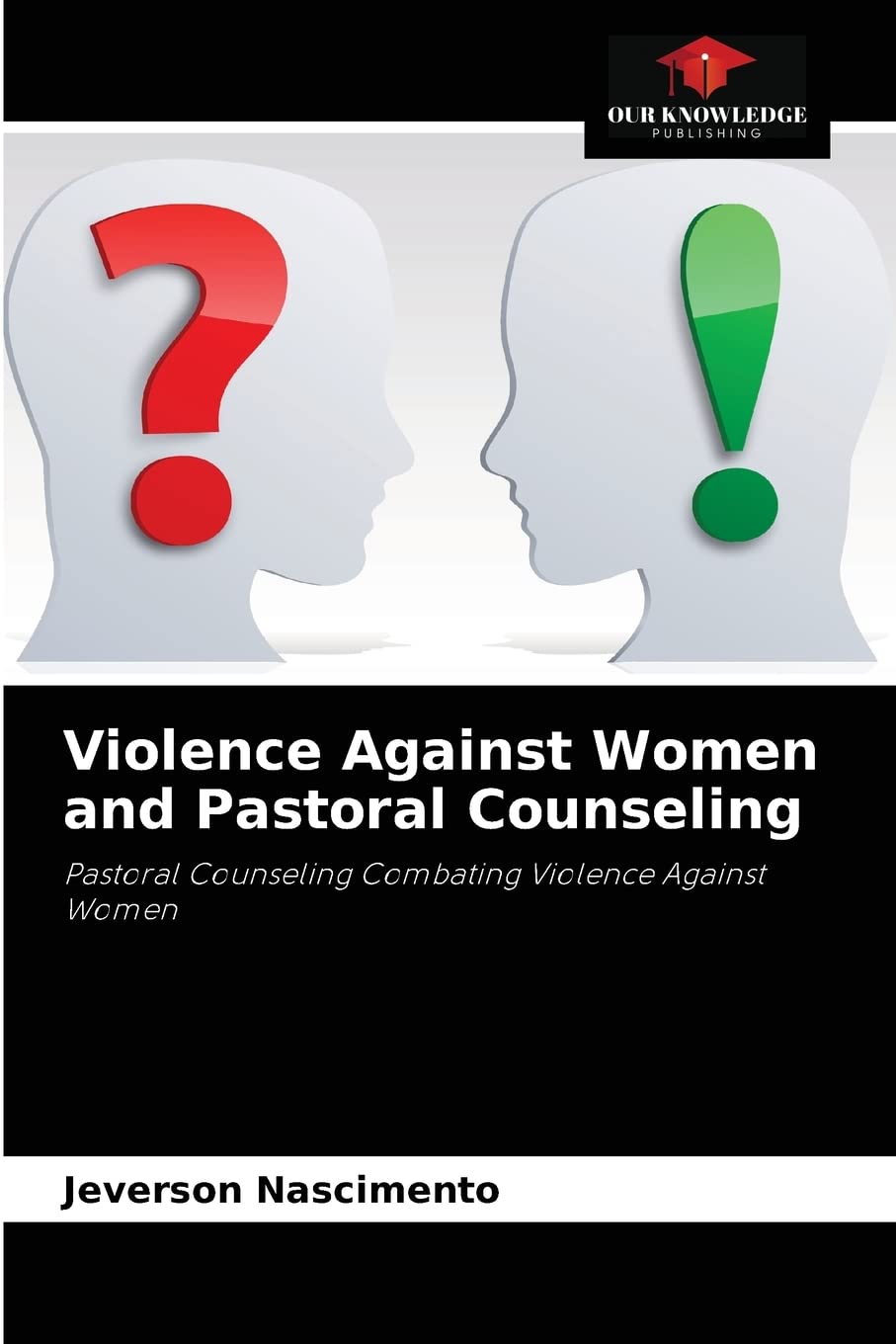 Violence Against Women and Pastoral Counseling: Pastoral Counseling Combating Violence Against Women
