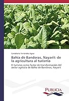 Bahia de Banderas, Nayarit: de La Agricultura Al Turismo 363955437X Book Cover