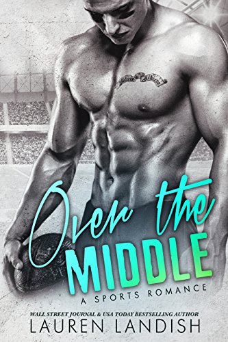 Over the Middle: A Sports Romance (Ballers & Babies Book 2)
