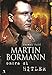 Martin Bormann ombra di Hitler - Wulf, Joseph