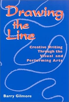 Paperback Drawing the Line: Creative Writing Through the Visual and Performing Arts Book