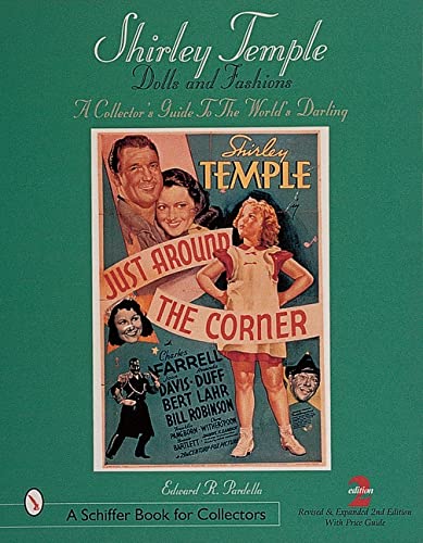Shirley Temple Dolls and Fashions: A Collector's Guide to the World's Darling (Schiffer Book for Collectors)