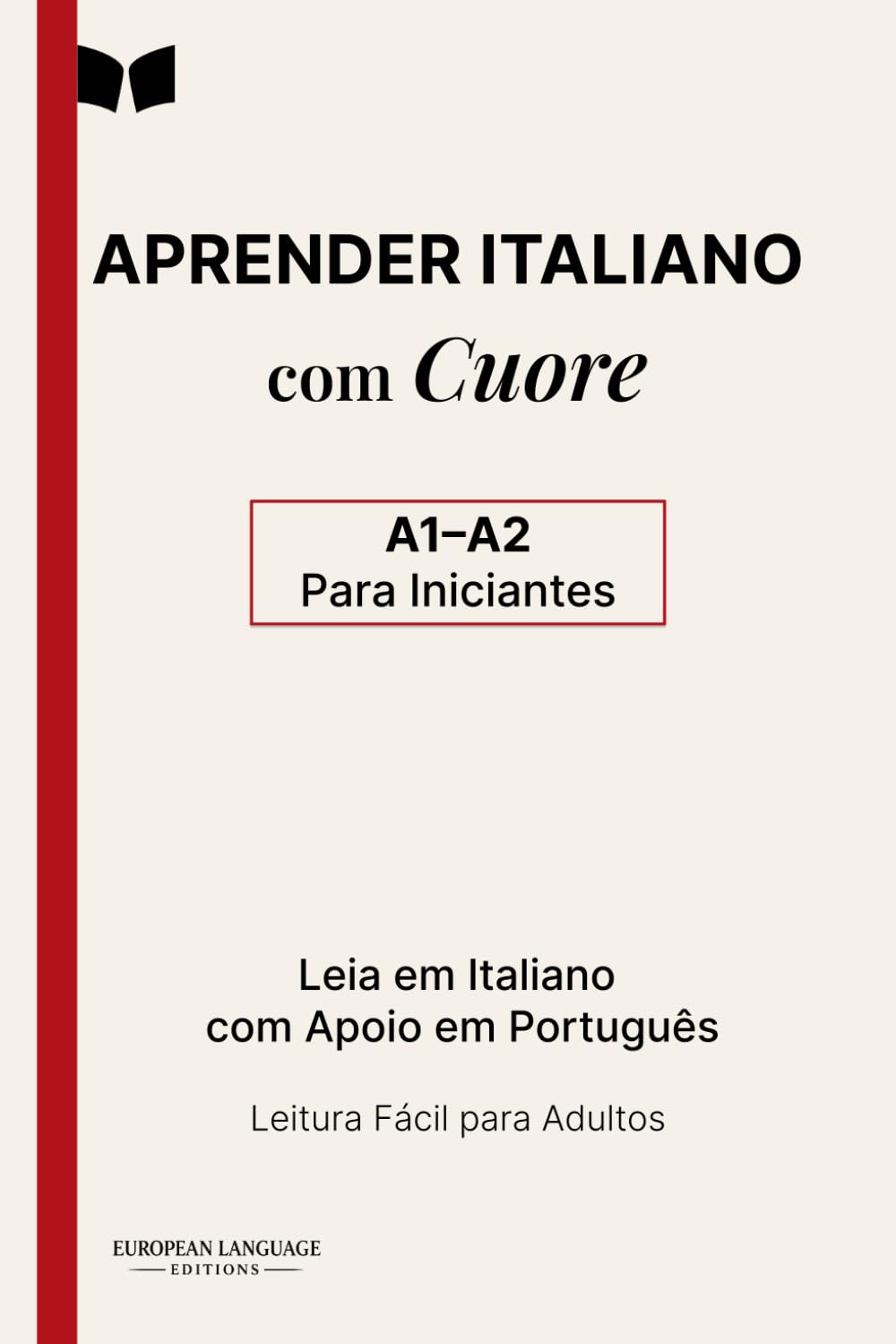 Aprender Italiano com Cuore: Livro Bilingue em Texto Paralelo Italiano–Português para Iniciantes (A1–A2) – Leitura Fácil para Adultos (Aprender Italiano com Clássicos)