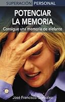 Potenciar la memoria: Consigue una memoria de elefante (Superacion personal series) 8497643275 Book Cover