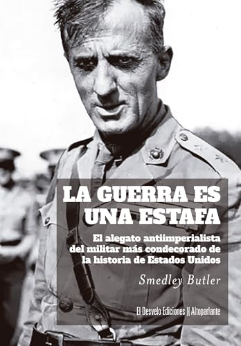 La Guerra Es Una Estafa/ War Is A Racket: El Alegato Antiimperialista Del Militar Más Condecorado De La Historia De Estados Unidos: 61