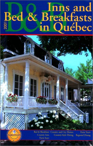 INNS AND BED AND BREAKFASTS QUÉBEC 2001 [Paperback]