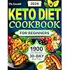 The Essential Keto Diet Cookbook for Beginners 2024: 1900 Days Delicious, Low Carb & Low Sugar Keto Recipes Book – Help Drop Excess Body Fat | Stress-Free 30-Day Meal Plan Paperback – June 27, 2024