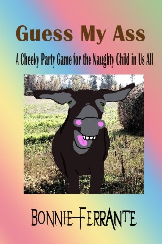 Guess My Ass: The Party Game: Ferrante, Bonnie: 9781928064374: Amazon