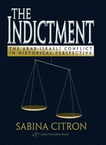 The Indictment: Arab-israeli Conflict in Historial Perspectives