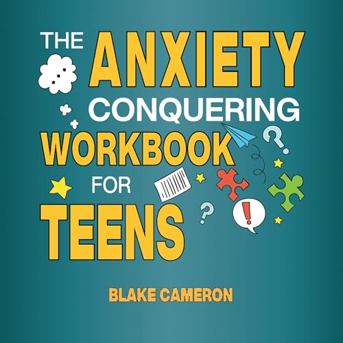 The Anxiety Conquering Workbook for Teens by Blake Cameron episode artwork