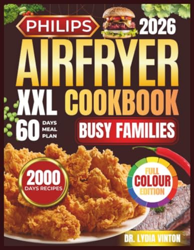 PHILIPS AIRFRYER XXL COOKBOOK FOR BUSY FAMILIES: 2000 Days Of Quick, Easy, Crispy & Delicious Air-Fryer Recipes for Healthy Family Eating | The Complete Guide for Beginners and Advanced Users image 2