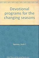 Devotional programs for the changing seasons B0006AVK76 Book Cover