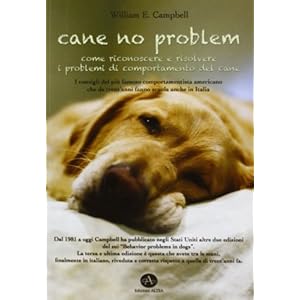 Cane no problem. Come riconoscere e risolvere i problemi di comportamento del cane