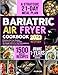 Price comparison product image Bariatric Air Fryer Cookbook: Effortless Air Fryer Recipes for Bariatric Warriors to Keep the Weight Off & Fry Your Food Addiction Through Social ... | 21-Day Meal Plan + Weight Loss Journal