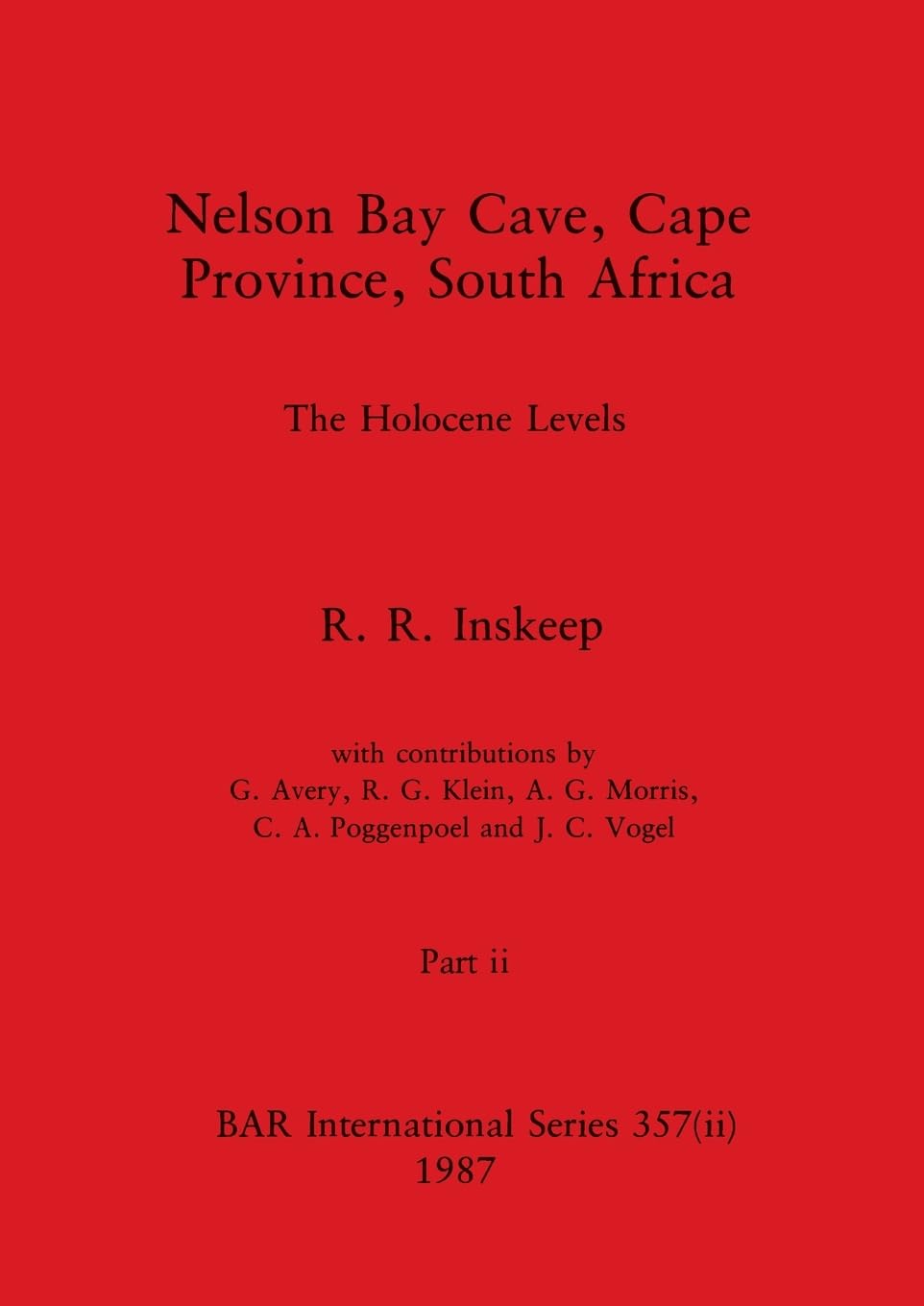 Nelson Bay Cave, Cape Province, South Africa, Part ii: The Holocene Levels: 357 (BAR International)