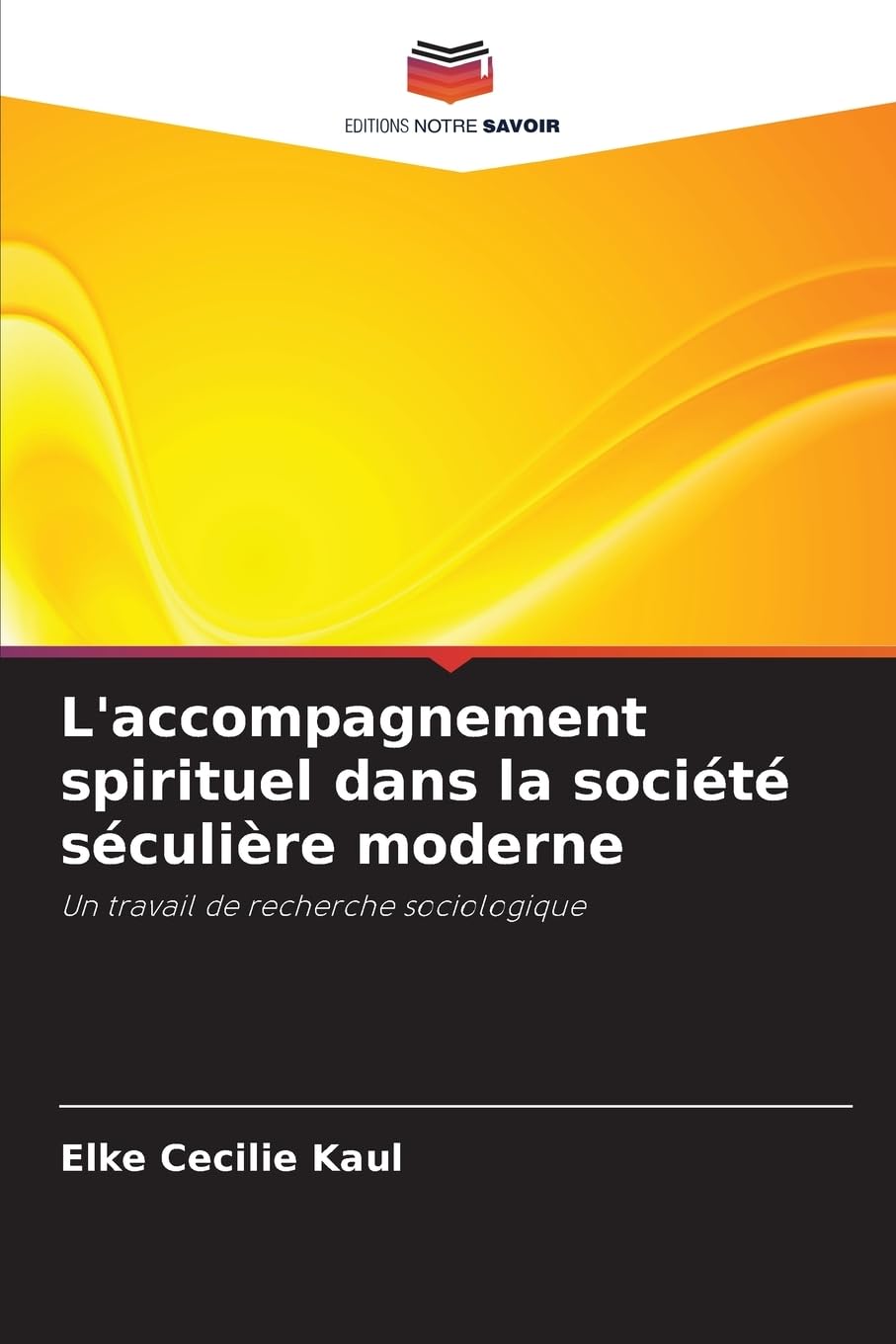 L'accompagnement spirituel dans la société séculière moderne: Un travail de recherche sociologique