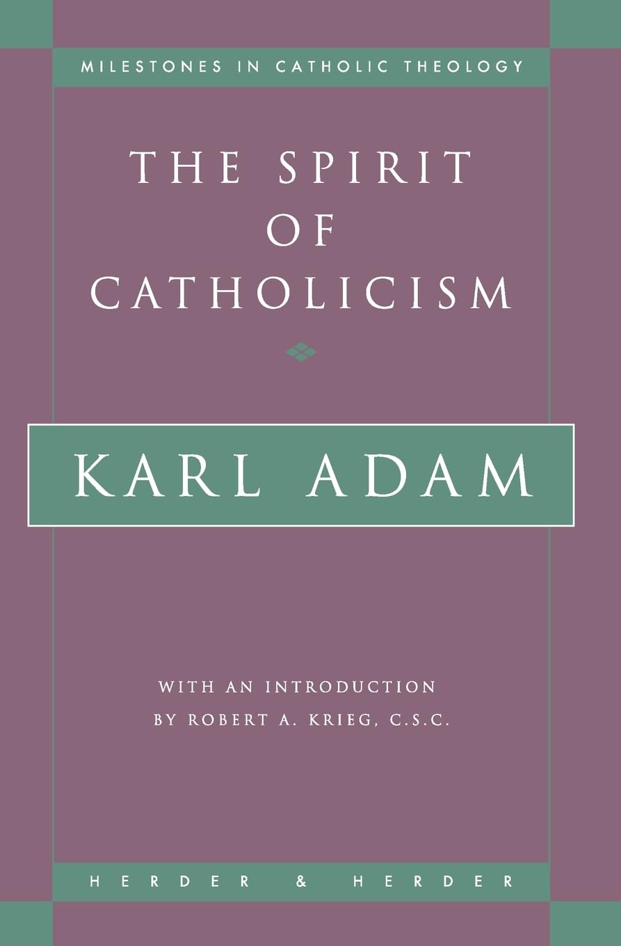 The Spirit of Catholicism: 20 (Milestones in Catholic Theology)