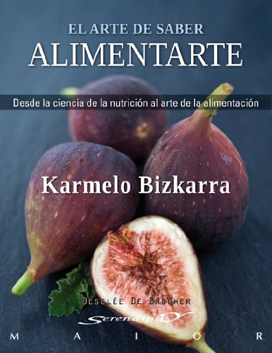 El arte de saber alimentarte: Desde la ciencia de la nutrición al arte de la alimentación: 40 (Ser