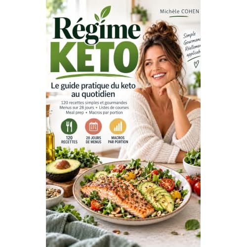 Régime keto: Découvrez la céto cuisine avec un plan de repas de 28 jours + 121 recettes cétogènes novatrices, délicieuses et inratables pour régime cétogène et régime Low-Carb. Recettes keto faciles