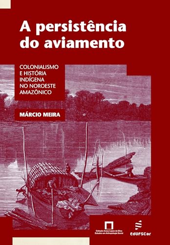 A persistência do aviamento: colonialismo e história indígena no Noroeste Amazônico
