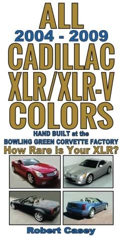 All 2004 - 2009 Cadillac XLR & XLR-V Colors: How Rare Is Your XLR? (All Car Colors)