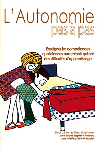 Télécharger L'autonomie pas à pas: Enseigner les compétences quotidiennes aux enfants qui ont des difficultés Francais PDF