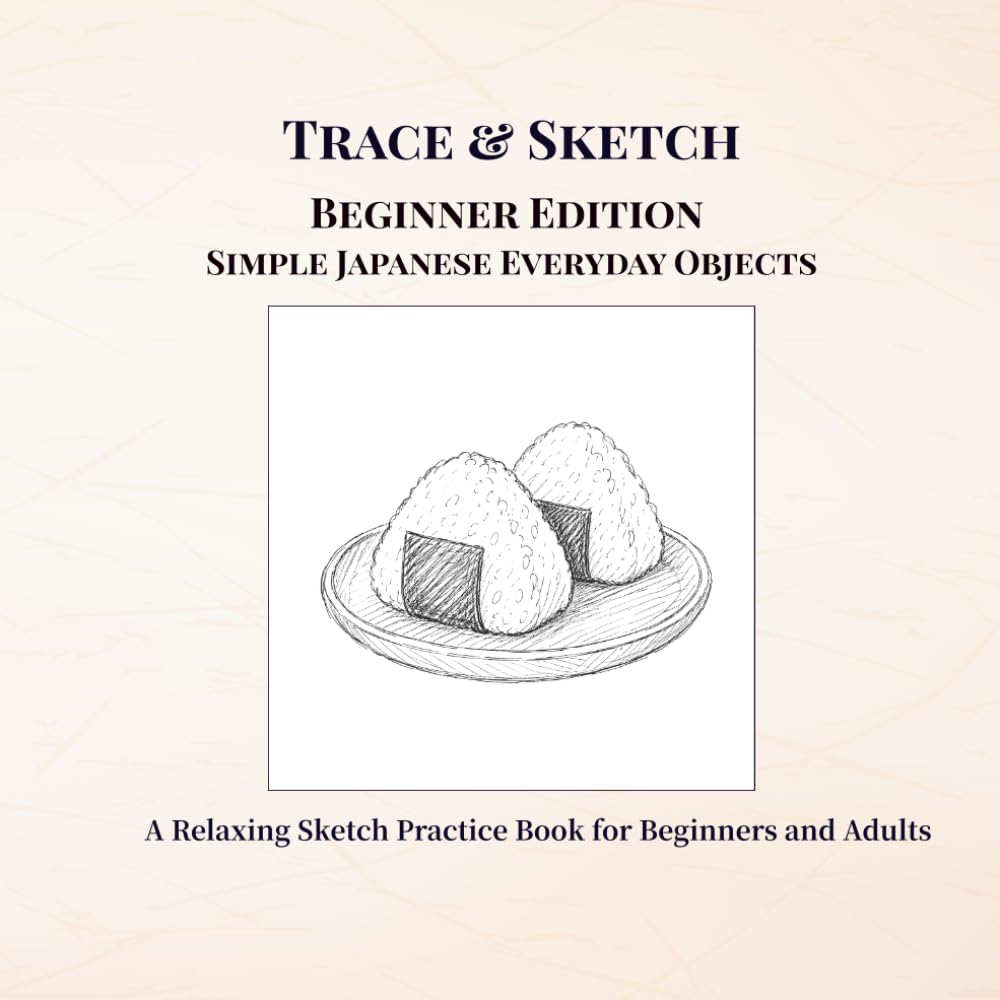 Trace & Sketch Beginner Edition Simple Japanese Everyday Objects: A Relaxing Sketch Practice Book for Beginners and Adults