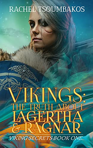 Vikings: The Truth About Lagertha And Ragnar: A retelling of the ninth book of the Gesta Danorum (Viking Secrets 1)