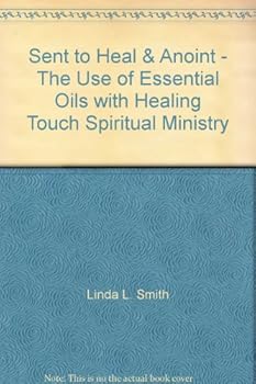 Pamphlet Sent to Heal & Anoint - The Use of Essential Oils with Healing Touch Spiritual Ministry Book