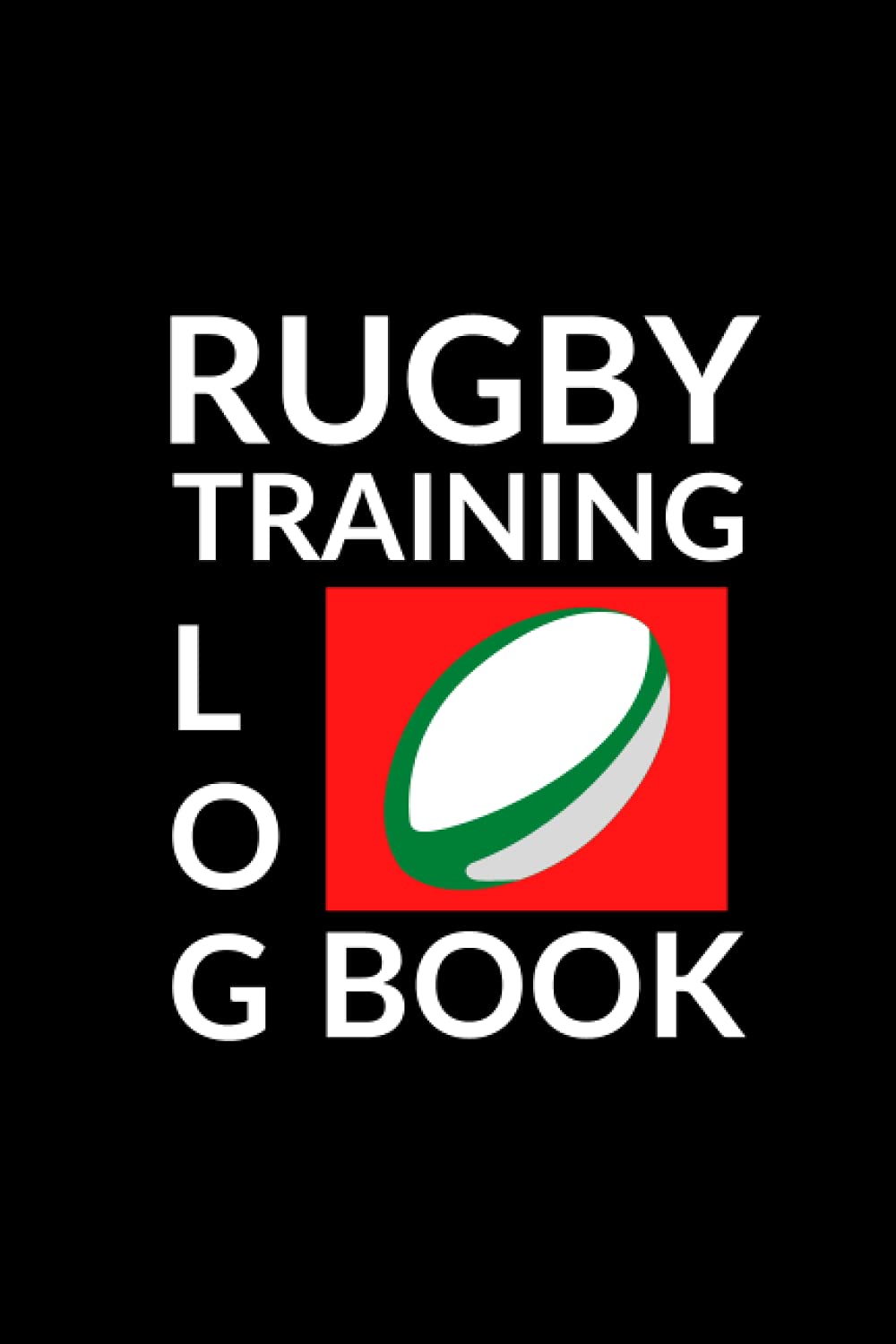 Rugby Training Log Book: Notebook for Rugby Players and Coaches